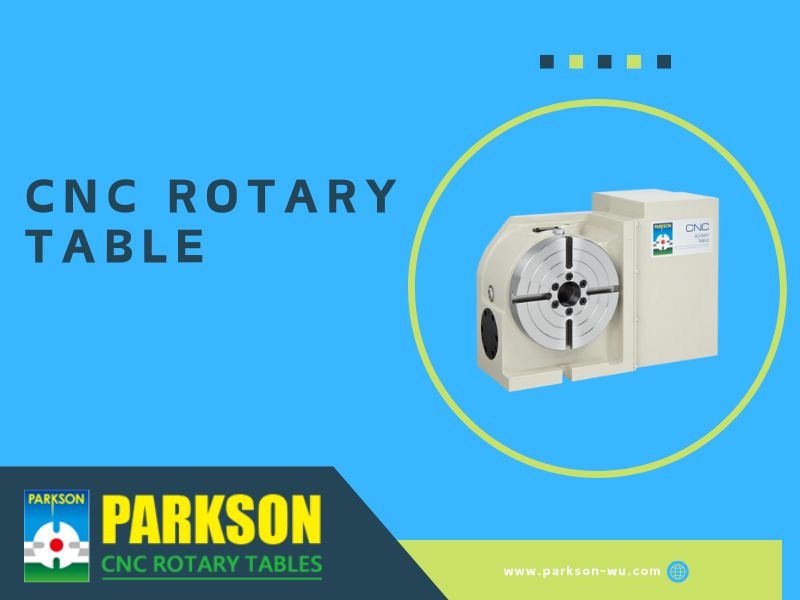 5 Key Advantages of Choosing a CNC Rotary Table for Precision Machining